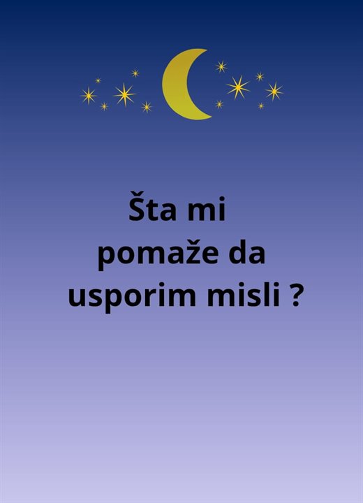 Pitanje: Šta mi pomaže da usporim misli?
